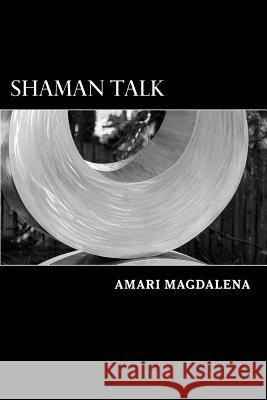 Shaman Talk: A Nagual Woman's Blog Amari Magdalena 9781500336899 Createspace Independent Publishing Platform - książka