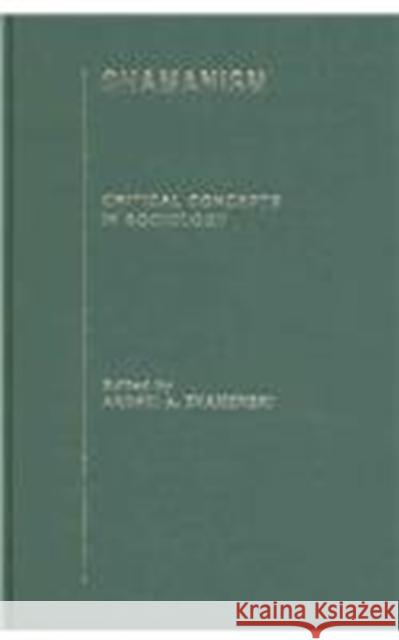 Shamanism : Critical Concepts in Sociology Andrei A. Znamenski 9780415311922 Routledge - książka