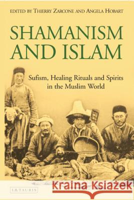 Shamanism and Islam: Sufism, Healing Rituals and Spirits in the Muslim World Zarcone, Thierry 9781784537456 I. B. Tauris & Company - książka