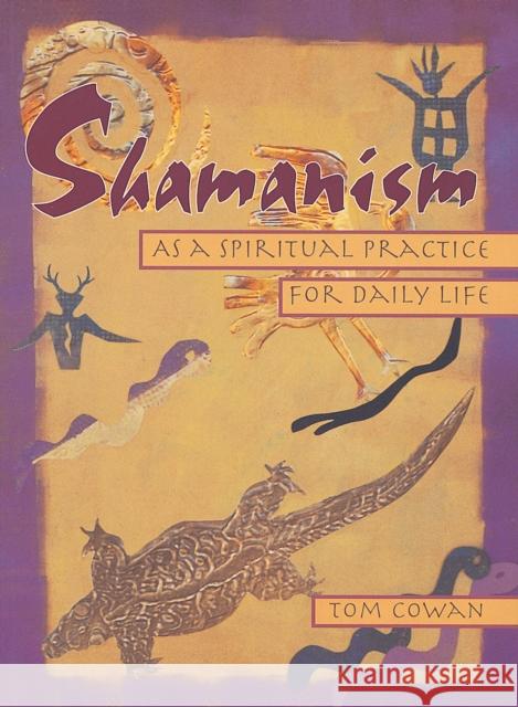 Shamanism as a Spiritual Practice for Daily Life Cowan, Tom 9780895948380 Genealogical Services - książka
