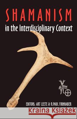 Shamanism in the Interdisciplinary Context Art R. Leete R. Paul Firnhaber 9781581124033 Brown Walker Press (FL) - książka