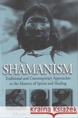 Shamanism: Traditional and Contemporary Approaches to the Mastery of Spirits and Healing Merete Demant Jakobsen   9781800735422 Berghahn Books - książka