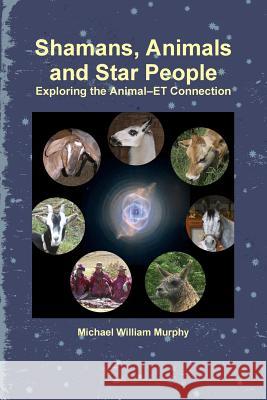 Shamans, Animals and Star People Michael William Murphy 9781312905573 Lulu.com - książka