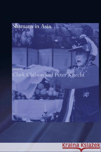 Shamans in Asia Clark Chilson Peter Knecht 9780415863070 Routledge - książka