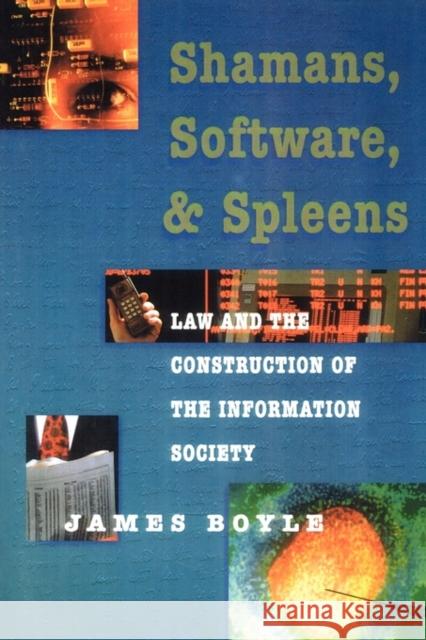 Shamans, Software, and Spleens: Law and the Construction of the Information Society Boyle, James 9780674805231 Harvard University Press - książka