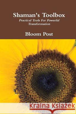 Shaman's Toolbox: Practical Tools For Powerful Transformation Bloom Post 9781257028849 Lulu.com - książka