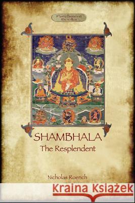 Shambhala the Resplendent Nicholas Roerich 9781911405559 Aziloth Books - książka