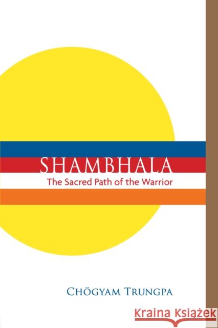 Shambhala: The Sacred Path of the Warrior Chogyam Trungpa Carolyn Rose Gimian Sakyong Mipham 9781611802320 Shambhala Publications Inc - książka