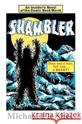 Shambler: An Insider's Novel of the Comic Book World Fleisher, Michael L. 9780595480715 iUniverse - książka