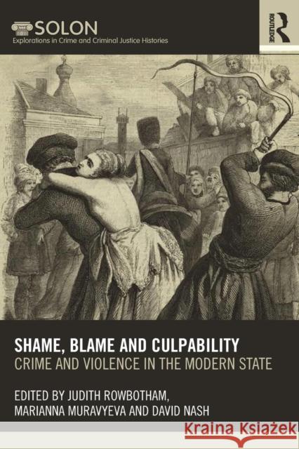 Shame, Blame, and Culpability: Crime and Violence in the Modern State Rowbotham, Judith 9780415621984 Routledge - książka