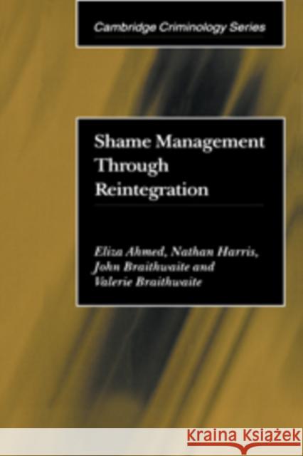 Shame Management Through Reintegration Ahmed, Eliza 9780521807913 CAMBRIDGE UNIVERSITY PRESS - książka