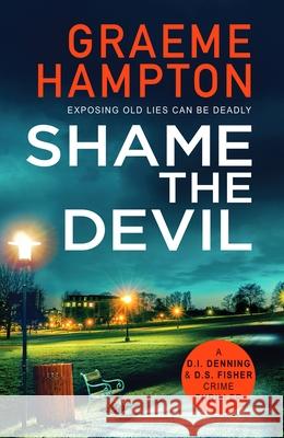 Shame the Devil: A twisty, unputdownable crime thriller Graeme Hampton 9781804360835 Canelo - książka