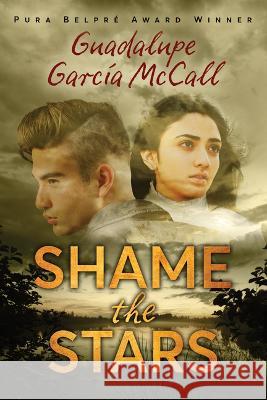 Shame the Stars (Shame the Stars #1) McCall, Guadalupe García 9781620142783 Lee & Low Books - książka
