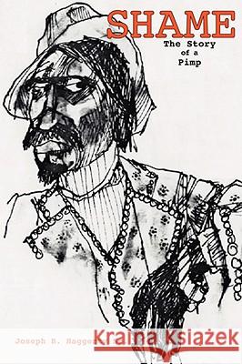 Shame: The Story of a Pimp Haggerty, Joseph B. 9781425107406 TRAFFORD PUBLISHING - książka