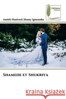 Shamede et Shukriya Ignoumba, Amédé Shadrack Shamy 9786208852375 Éditions Muse - książka