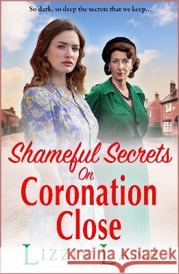 Shameful Secrets on Coronation Close Lizzie Lane 9781804834046 Boldwood Books Ltd - książka