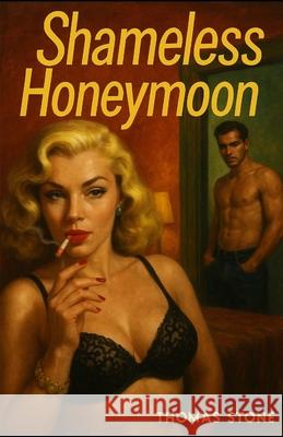 Shameless Honeymoon Thomas Stone 9781962896931 Cutting Edge Books - książka
