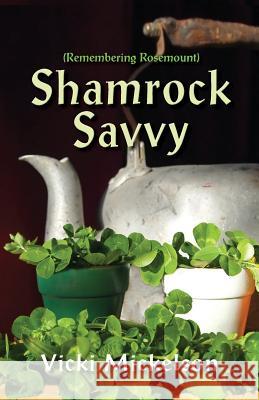 Shamrock Savvy: Remembering Rosemount Vicki Mickelson 9781614936527 Peppertree Press - książka