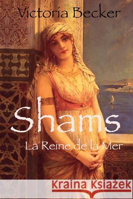 Shams: La Reine de la Mer Becker, Victoria 9781507887660 Createspace - książka