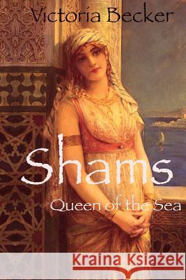 Shams: The Queen of the Sea Victoria Becker R. S. Spiker 9781501077685 Createspace - książka