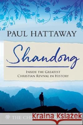 Shandong (The China Chronicles) (Book One): Inside the Greatest Christian Revival in History Paul Hattaway 9781645084235 William Carey Publishing - książka