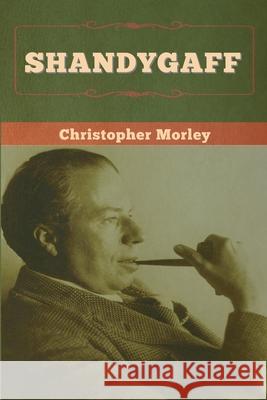 Shandygaff Christopher Morley 9781647996888 Bibliotech Press - książka