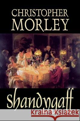 Shandygaff by Christopher Morley, Fiction, Classics, Literary Christopher Morley 9781598185744 Alan Rodgers Books - książka