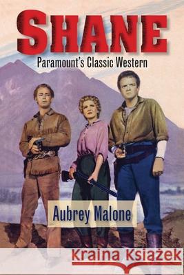 Shane - Paramount's Classic Western Aubrey Malone 9781629336848 BearManor Media - książka