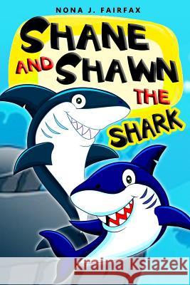 Shane and Shawn the Shark Book 1: Children's Books, Kids Books, Bedtime Stories For Kids, Kids Fantasy Nona J. Fairfax 9781537011783 Createspace Independent Publishing Platform - książka