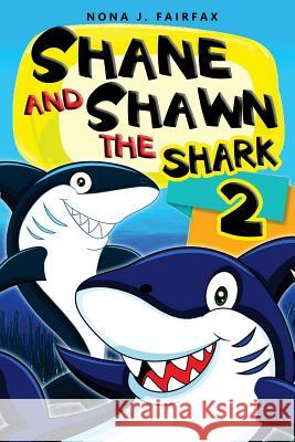 Shane and Shawn the Shark Book 2: Children's Books, Kids Books, Bedtime Stories For Kids, Kids Fantasy Nona J. Fairfax 9781537011790 Createspace Independent Publishing Platform - książka