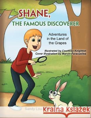 Shane, the Famous Discoverer: Adventures in the Land of the Grapes Sandy Lou Miller 9781479788057 Xlibris - książka