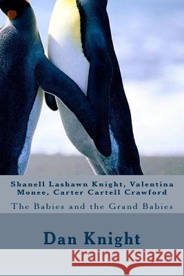 Shanell Lashawn Knight, Valentina Monee, Carter Cartell Crawford: The Babies and the Grand Babies Gran Dan Edward Knigh 9781493701322 Createspace - książka