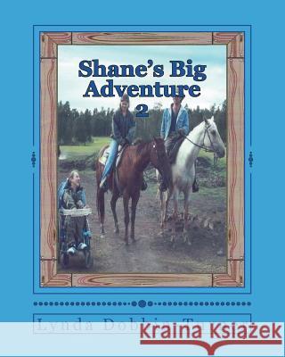 Shane's Big Adventure 2: My trip to the Flying U Dobbin-Turner, Lynda 9781973749721 Createspace Independent Publishing Platform - książka