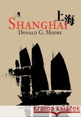 Shanghai Donald G. Moore 9780595657155 iUniverse - książka