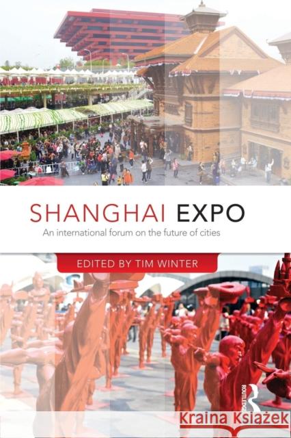 Shanghai Expo: An International Forum on the Future of Cities Winter, Tim 9781138822726 Routledge - książka