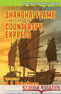 Shanghai Flame / Counterspy Express A. S. Fleischman George Kelley 9781944520144 Stark House Press - książka