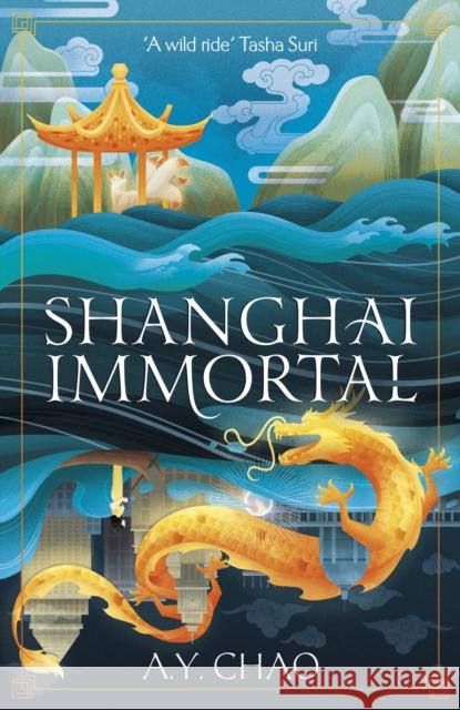 Shanghai Immortal: A richly told romantic fantasy novel set in Jazz Age Shanghai A. Y. Chao 9781399717410 Hodder & Stoughton - książka