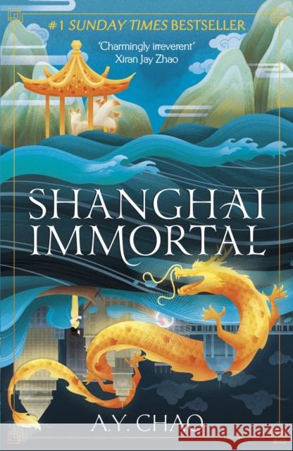 Shanghai Immortal: A richly told romantic fantasy novel set in Jazz Age Shanghai A. Y. Chao 9781399717427 Hodder & Stoughton - książka