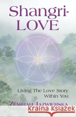 Shangrilove: Living the Love Story Within You Zemirah Jazwierska 9780998089287 Zemirah - książka