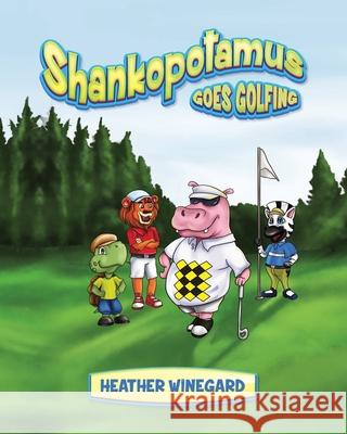 Shankopotamus Goes Golfing Heather Winegard 9781734637816 Shankopotamus Books - książka