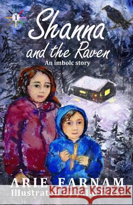 Shanna and the Raven: An Imbolc Story Arie Farnam Julie Freel 9781519115065 Createspace Independent Publishing Platform - książka