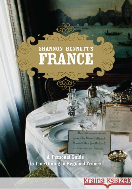 Shannon Bennett's France: A Personal Guide to Fine Dining in Regional France Bennett, Shannon 9780522858068 Melbourne University - książka