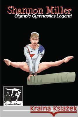 Shannon Miller: Olympic Gymnastics Legend: GymnStars Volume 6 Pullman, Emily 9781938438912 Creative Media Publishing - książka