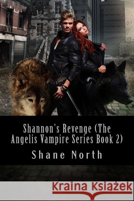 Shannon's Revenge (The Angelis Vampire Series Book 2) Shane North 9781511870931 Createspace Independent Publishing Platform - książka