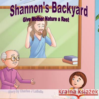 Shannon's Backyard Give Mother Nature a Rest Book Twenty- Seven Charles J. Labelle Jake Stories Publishing 9781896710709 Jake Stories Publishing - książka