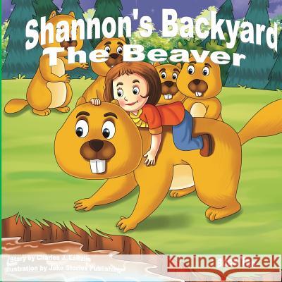 Shannon's Backyard The Beaver Book Ten Publishing, Jake Stories 9781896710839 Jake Stories Publishing - książka