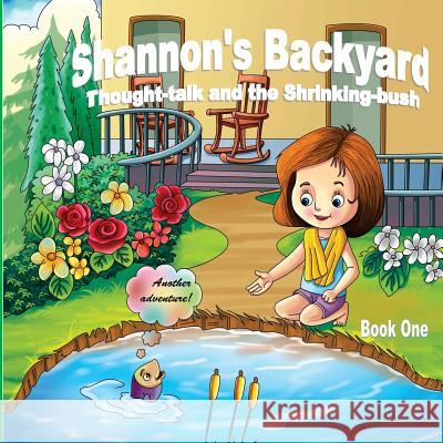 Shannon's Backyard Thought-talk and the Shrinking-bush Book One Labelle, Charles J. 9781896710730 Jake Stories Publishing - książka