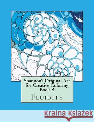 Shannon's Original Art for Creative Coloring Book 8: Fluidity Shannon McCall 9781986905305 Createspace Independent Publishing Platform - książka