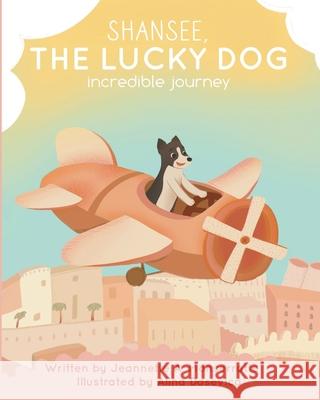 Shansee, The Lucky Dog: Incredible Journey Jeannette A. Monserratte 9781639850617 Fulton Books - książka