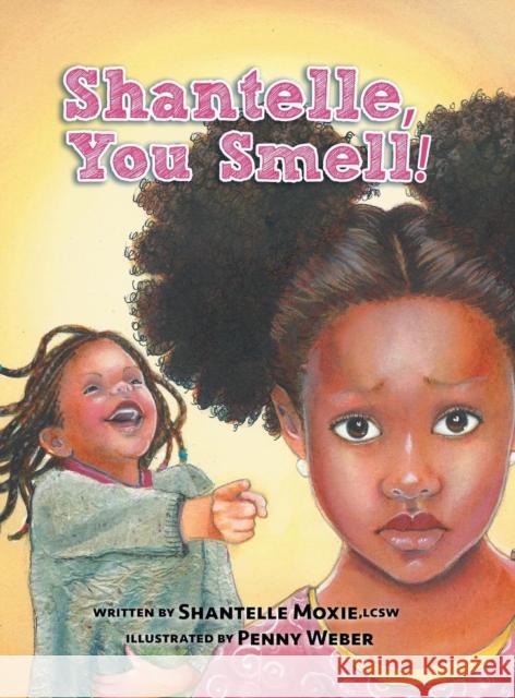Shantelle, You Smell! Shantelle Moxie Penny Weber  9781601312006 Castlebridge Books - książka